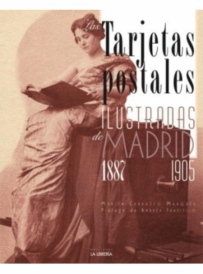 LAS TARJETAS POSTALES ILUSTRADAS DE MADRID. 1887-1905
