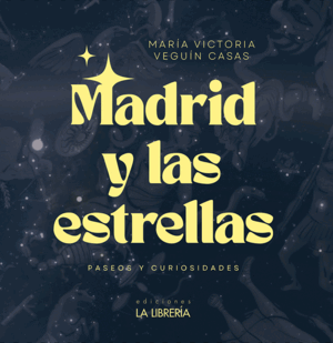 MADRID Y LAS ESTRELLAS. PASEOS Y CURIOSIDADES