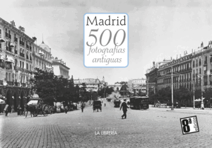 MADRID.500 FOTOGRAFÍAS ANTIGUAS. ED.2025