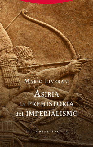 ASIRIA. LA PREHISTORIA DEL IMPERIALISMO