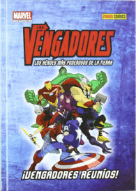 LOS VENGADORES: LOS HÉROES MÁS PODEROSOS DE LA TIERRA ¡VENGADORES REUNÍOS!