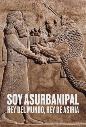 SOY ASURBANIPAL REY DEL MUNDO REY DE ASIRIA