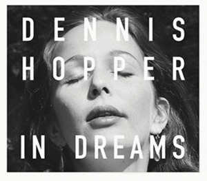 DENNIS HOPPER IN DREAMS. SCENES FROM THE ARCHIVE