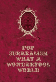 POP SURREALISM WHAT A WONDERFOOL WORLD