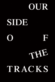 OUR SIDE OF THE TRACKS