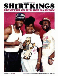 SHIRT KINGS: PIONEERS OF HIP HOP FASHION