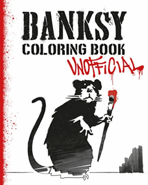 BANKSY COLORING BOOK: UNOFFICIAL