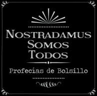 NOSTRADAMUS SOMOS TODOS. PROFECIAS DE BOLSILLO