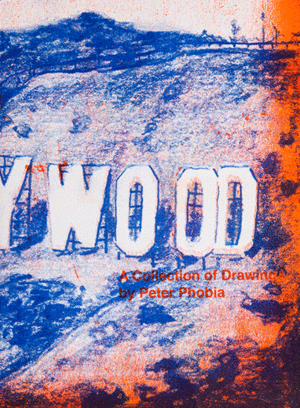 HOLLYWOOD - A COLLECTION OF DRAWINGS BY PETER PHOBIA