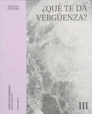 ¿QUÉ TE DA VERGÜENZA?
