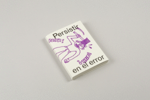 PERSISTIR EN EL ERROR