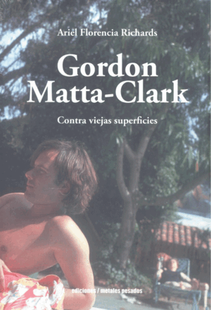 GORDON MATTA-CLARK. CONTRA VIEJAS SUPERFICIES