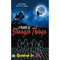 A TRAVÉS DE STRANGER THINGS