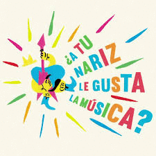 A TU NARIZ LE GUSTA LA MÚSICA