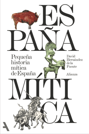 PEQUEÑA HISTORIA MÍTICA DE ESPAÑA (SEGUNDA EDICIÓN)