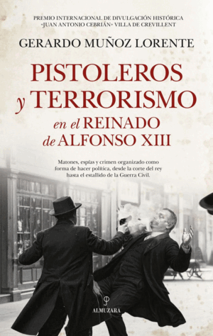 PISTOLEROS Y TERRORISMO EN LA ESPAÑA DE ALFONSO XIII