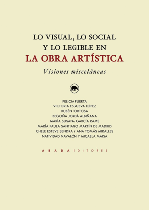 LO VISUAL, LO SOCIAL Y LO LEGIBLE EN LA OBRA ARTÍSTICA. VISIONES MISCELÁNEAS