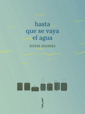 HASTA QUE SE VAYA EL AGUA