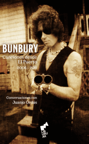 BUNBURY. CANCIONES DESDE EL PUERTO. (2006-2011).