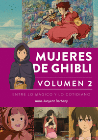 MUJERES DE GHIBLI VOLUMEN 2 ENTRE LO MAGICO Y LO COTIDIANO