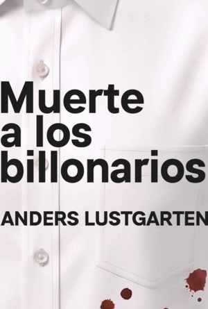 MUERTE A LOS BILLONARIOS